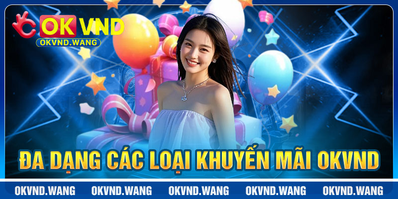 Khuyến Mãi OKVND: Đa Dạng Ưu Đãi