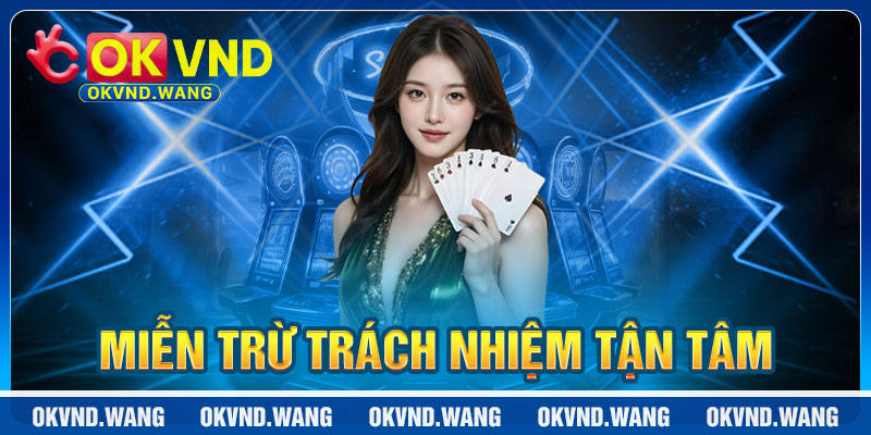 Miễn Trừ Trách Nhiệm OKVND: Hỗ Trợ Tận Tâm