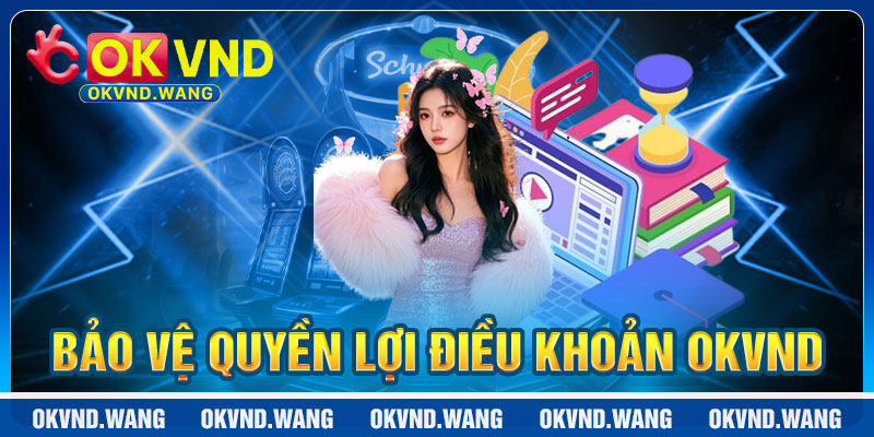 Điều Khoản OKVND: Bảo Vệ Quyền Lợi Người Chơi