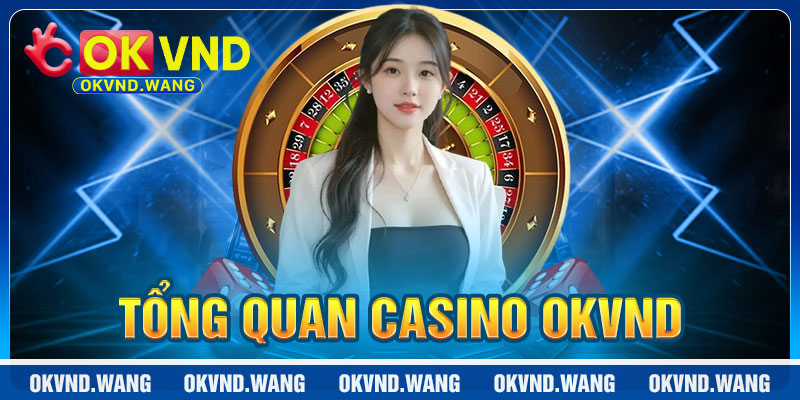 Casino OKVND: Trải Nghiệm Sòng Bạc
