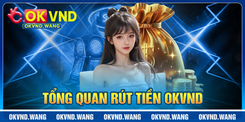 Rút Tiền OKVND: Quy Trình An Toàn Và Nhanh Chóng