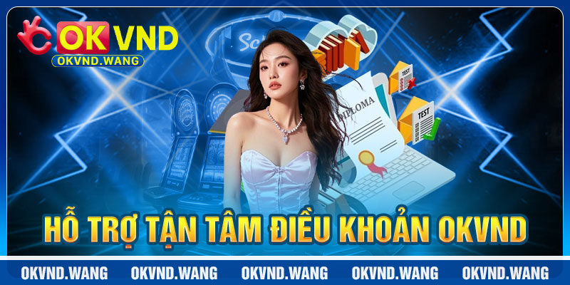 Điều Khoản OKVND: Hỗ Trợ Tận Tâm