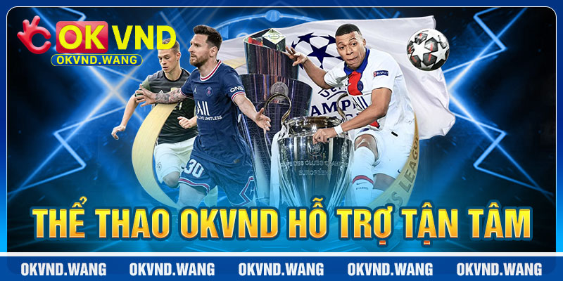 Thể Thao OKVND: Hỗ Trợ Tận Tâm