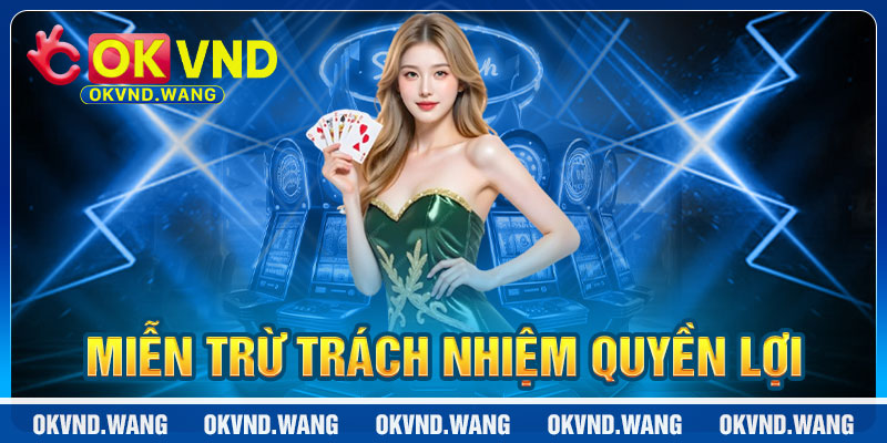 Miễn Trừ Trách Nhiệm OKVND: Bảo Vệ Quyền Lợi